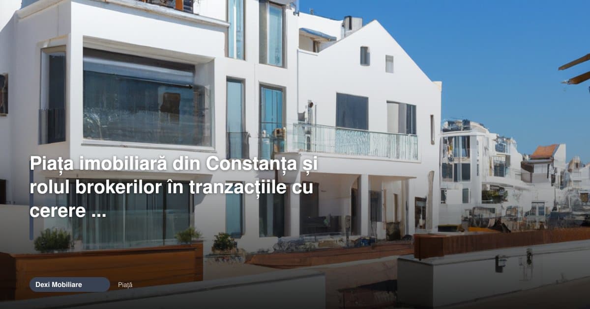 Piața imobiliară Constanța: brokerii, între cerere și viteză
